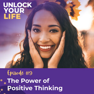 Unlock Your Life with Lori A. Harris | The Power of Positive Thinking