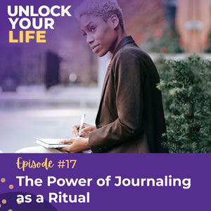 Unlock Your Life with Lori A. Harris | The Power of Journaling as a Ritual