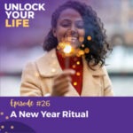 Unlock Your Life with Lori A. Harris | A New Year Ritual
