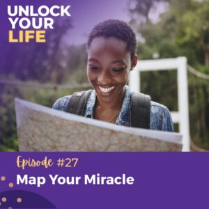 Unlock Your Life with Lori A. Harris | Map Your Miracle