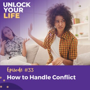Unlock Your Life with Lori A. Harris | How to Handle Conflict