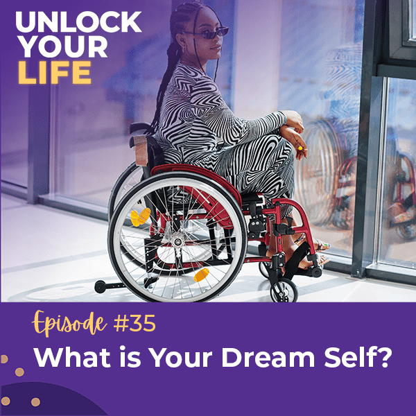 Unlock Your Life with Lori A. Harris | What is Your Dream Self?