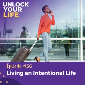 Unlock Your Life with Lori A. Harris | Living an Intentional Life
