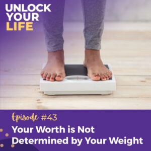 Unlock Your Life with Lori A. Harris | Your Worth is Not Determined by Your Weight