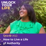 Unlock Your Life | How to Live a Life of Authority